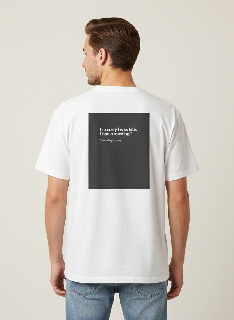 "I'm Sorry I Was Late" T-Shirt