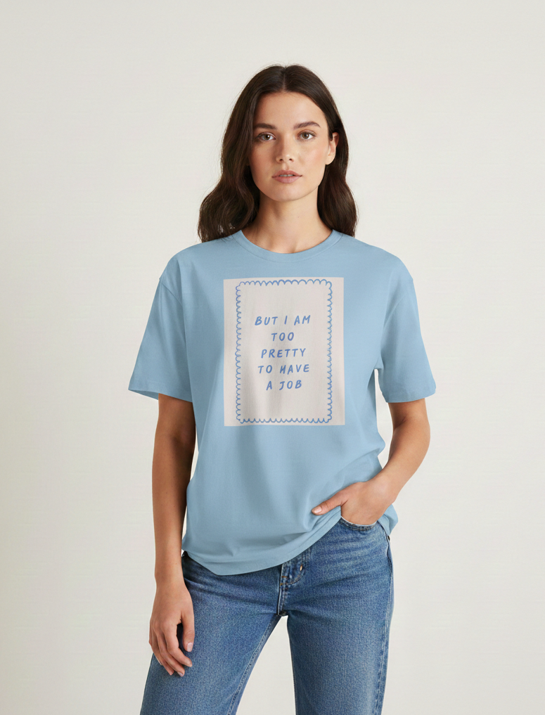 "But I Am Too Pretty" T-Shirt