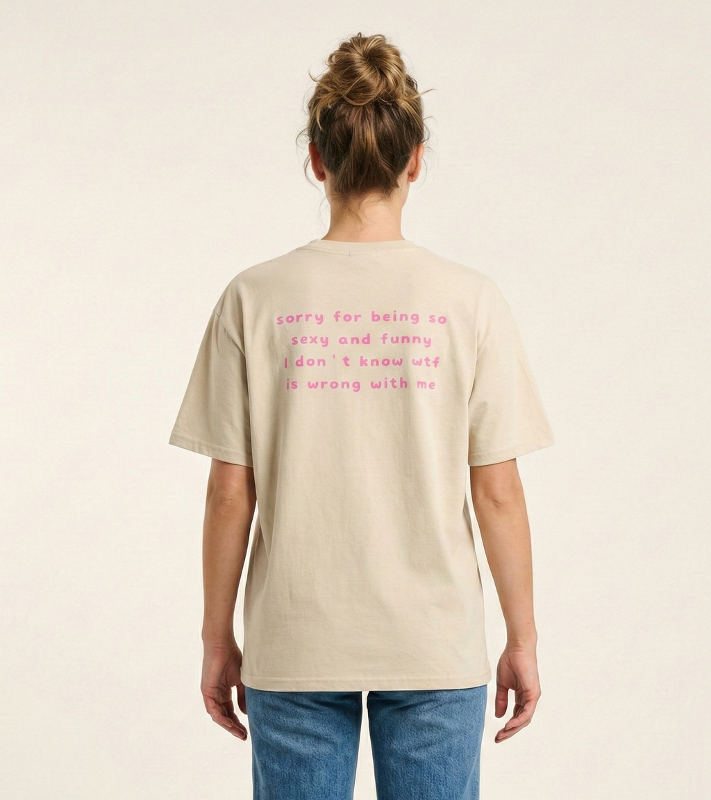 "sorry for being so sexy ..." T-Shirt