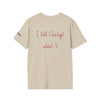 I Told ChatGPT About You T-Shirt