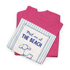 Meet Me at the Beach T-Shirt - Heat Mess