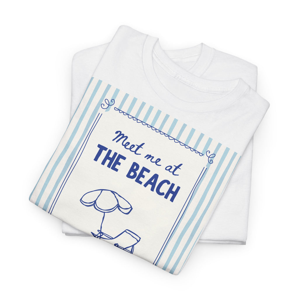 Meet Me at the Beach T-Shirt - Heat Mess
