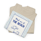 Meet Me at the Beach T-Shirt - Heat Mess