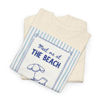 Meet Me at the Beach T-Shirt - Heat Mess