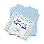 Meet Me at the Beach T-Shirt - Heat Mess