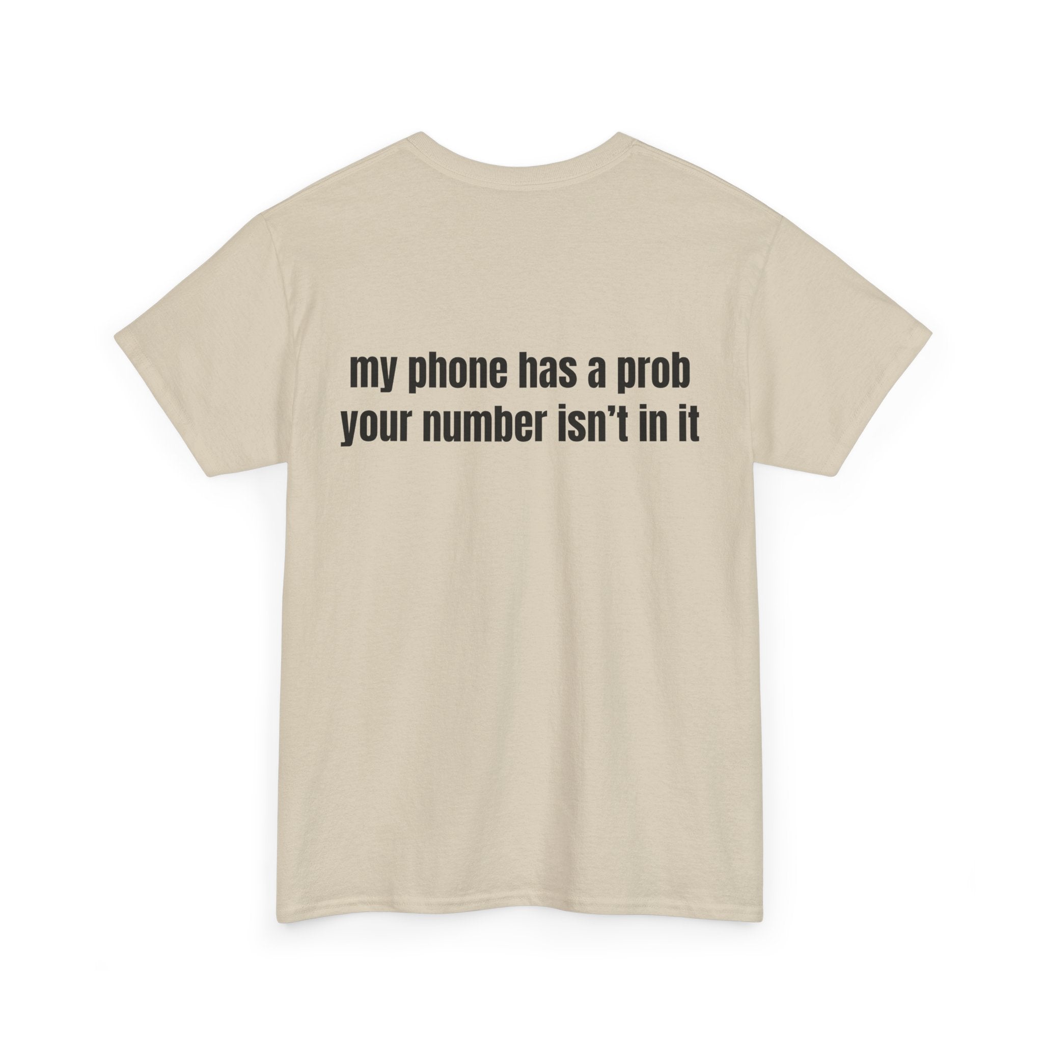 My phone has a prob T-Shirt - Heat Mess