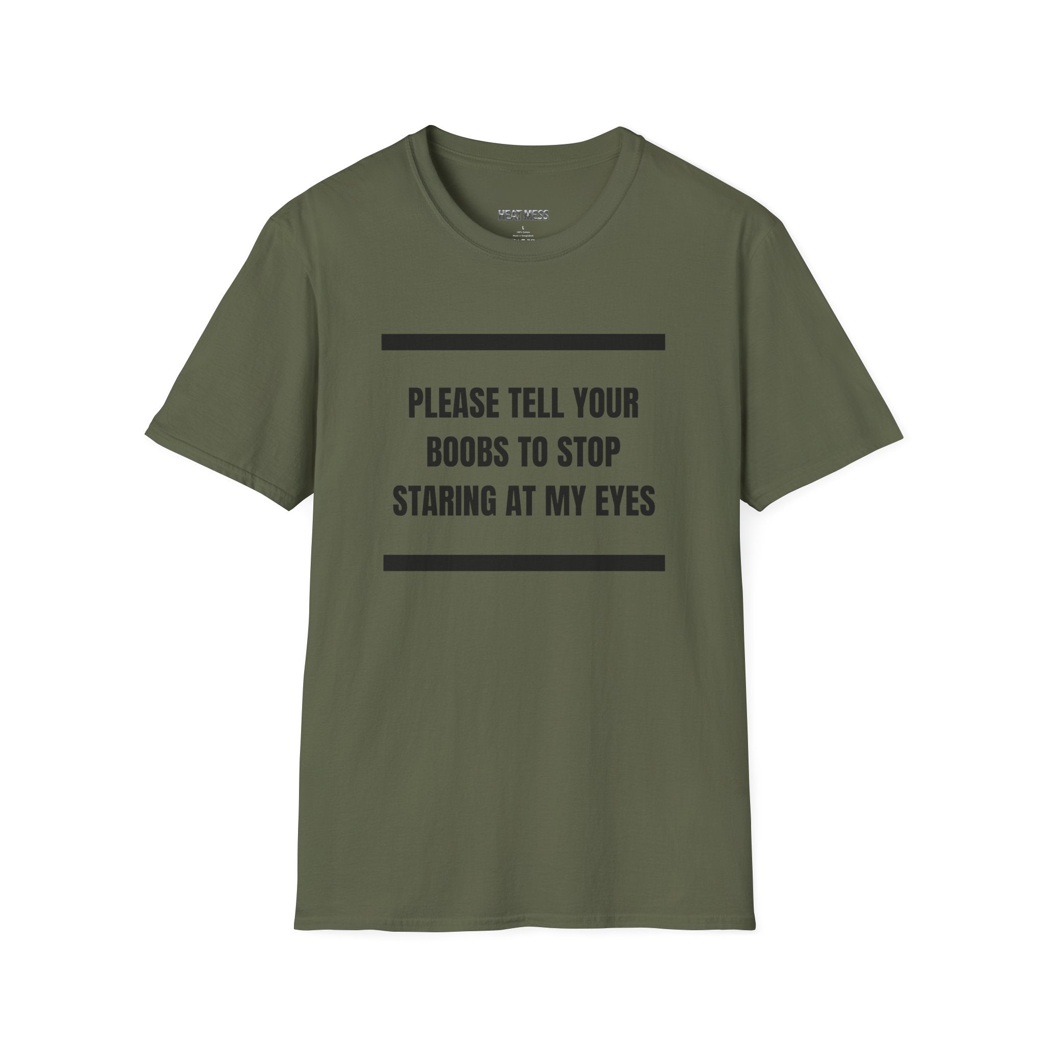 Please Tell Your Boobs to Stop Staring at My Eyes T-Shirt - Heat Mess