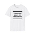 Please Tell Your Boobs to Stop Staring at My Eyes T-Shirt - Heat Mess