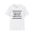 Please Tell Your Boobs to Stop Staring at My Eyes T-Shirt - Heat Mess