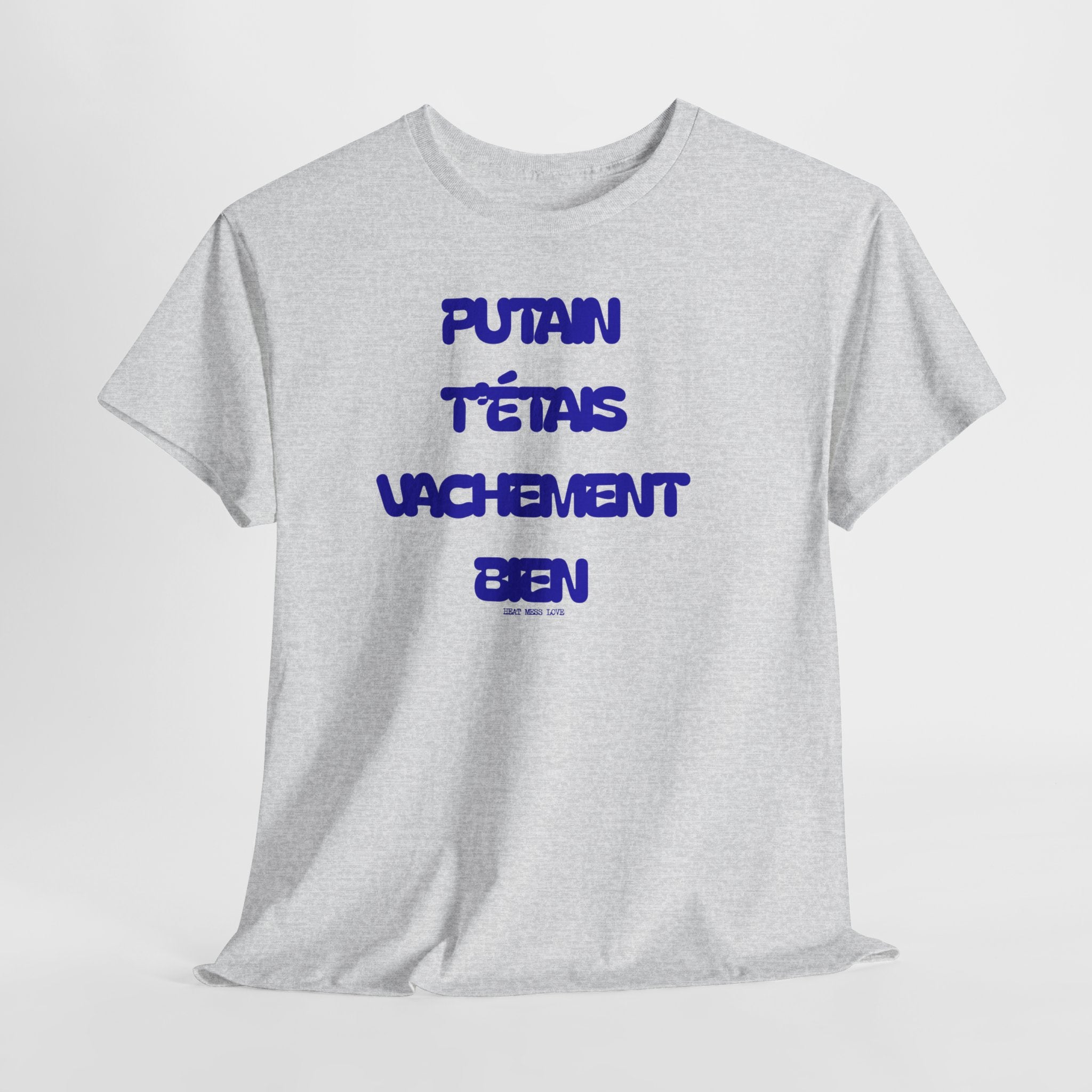"Putain T'étais Vachement Bien" T-Shirt - Heat Mess
