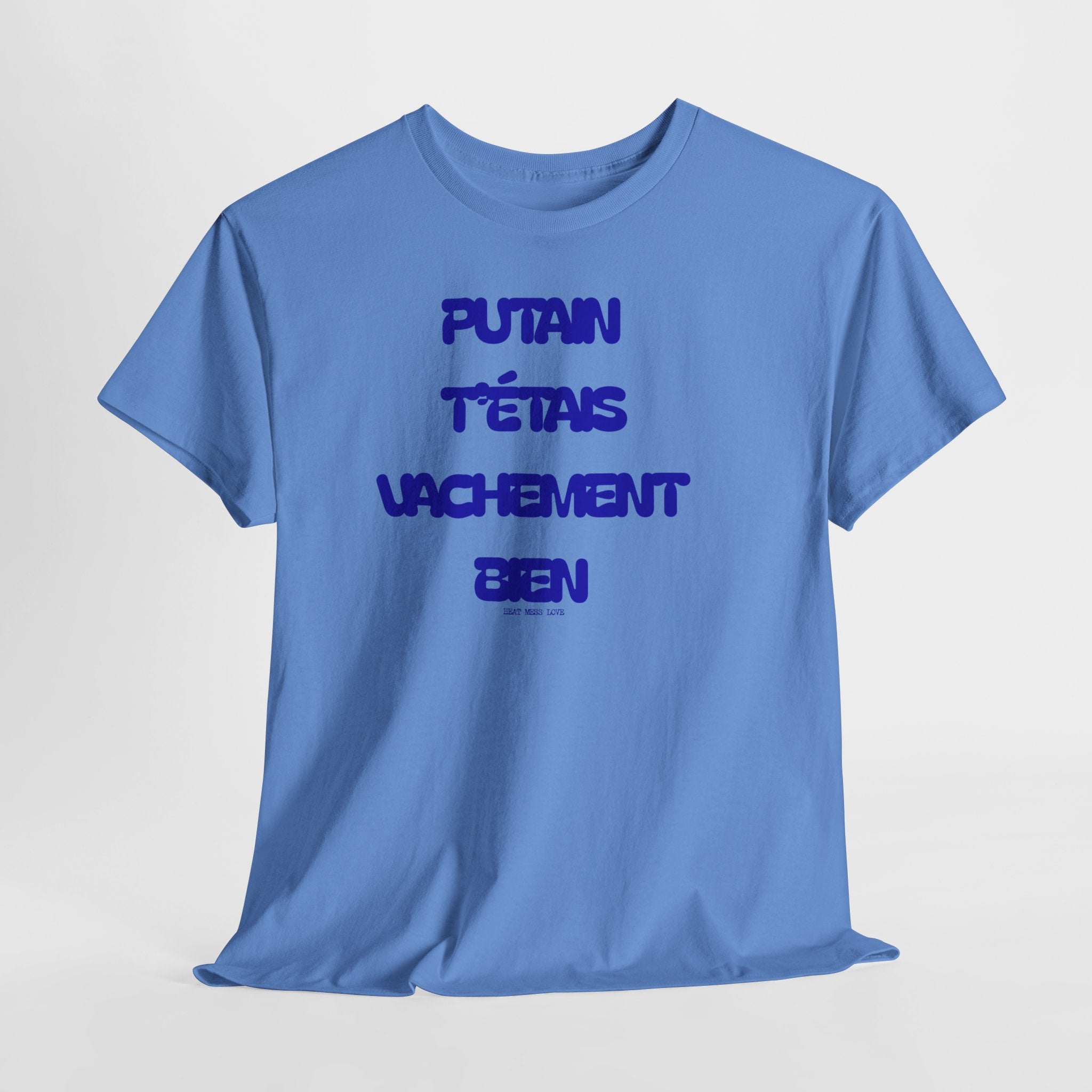"Putain T'étais Vachement Bien" T-Shirt - Heat Mess