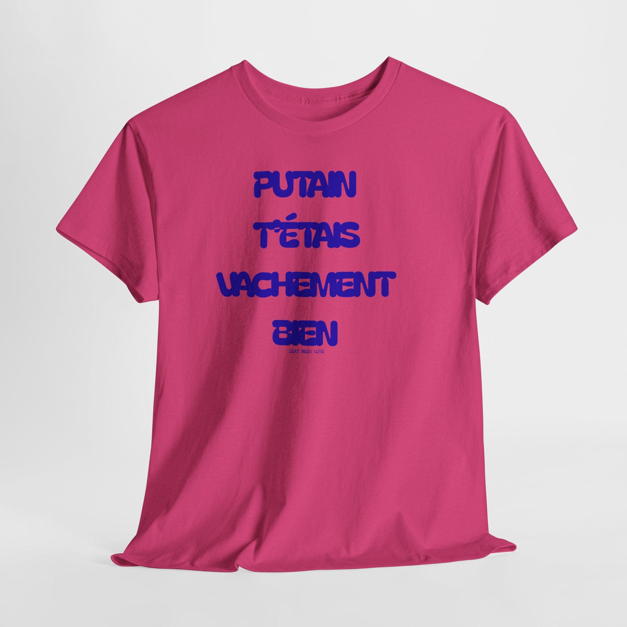 "Putain T'étais Vachement Bien" T-Shirt - Heat Mess