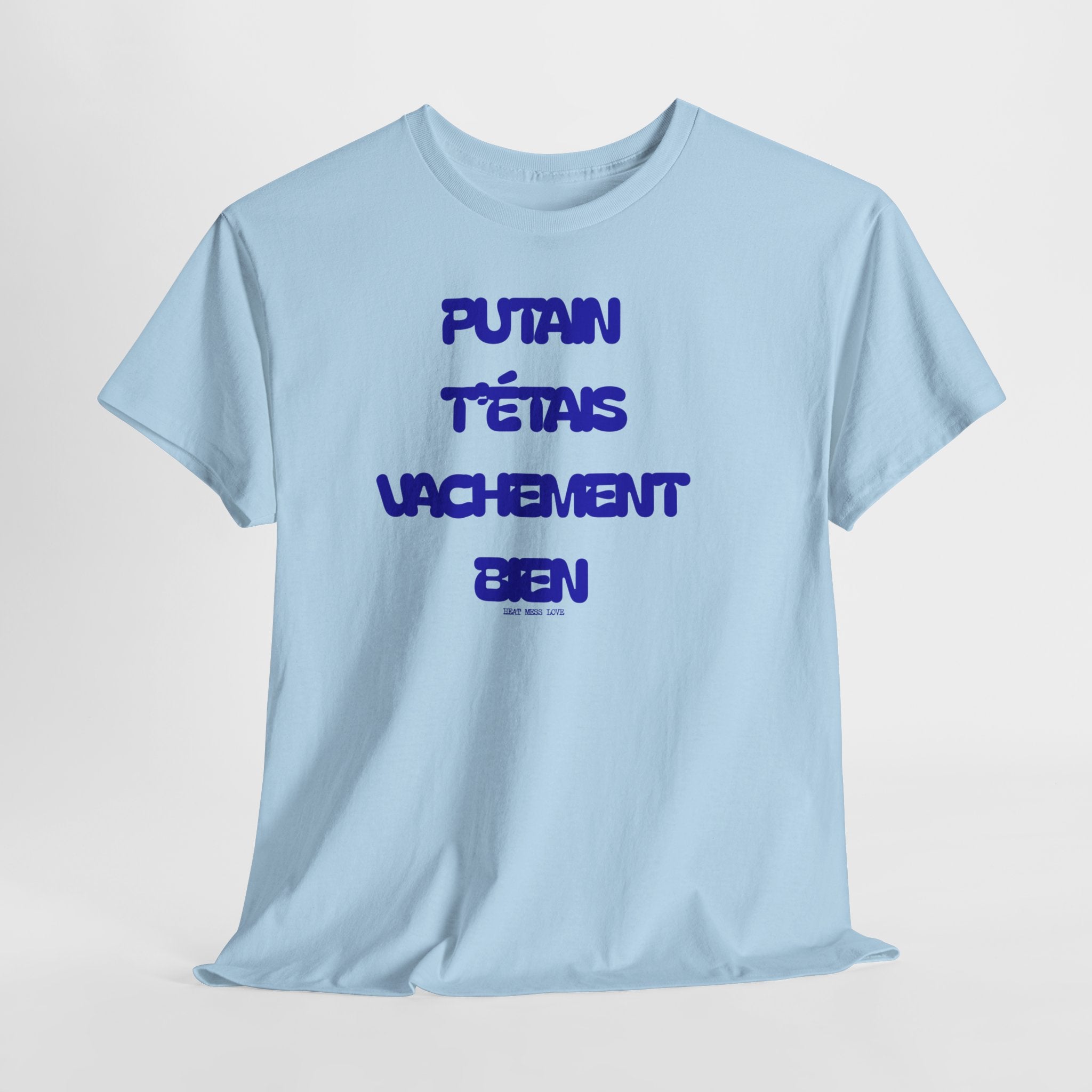 "Putain T'étais Vachement Bien" T-Shirt - Heat Mess
