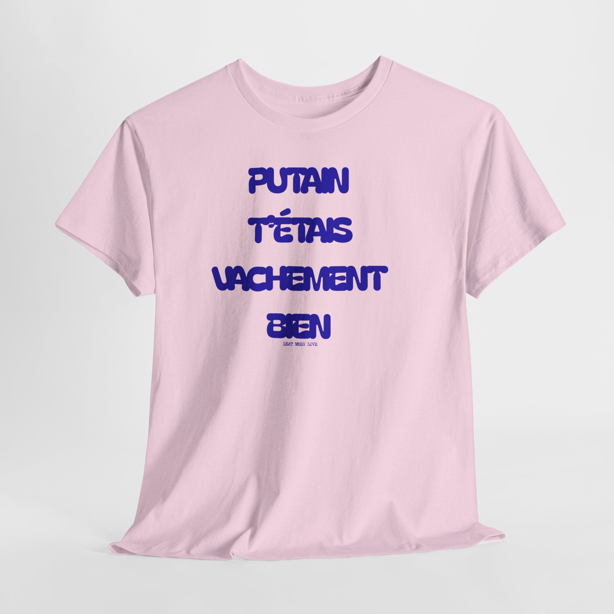 "Putain T'étais Vachement Bien" T-Shirt - Heat Mess