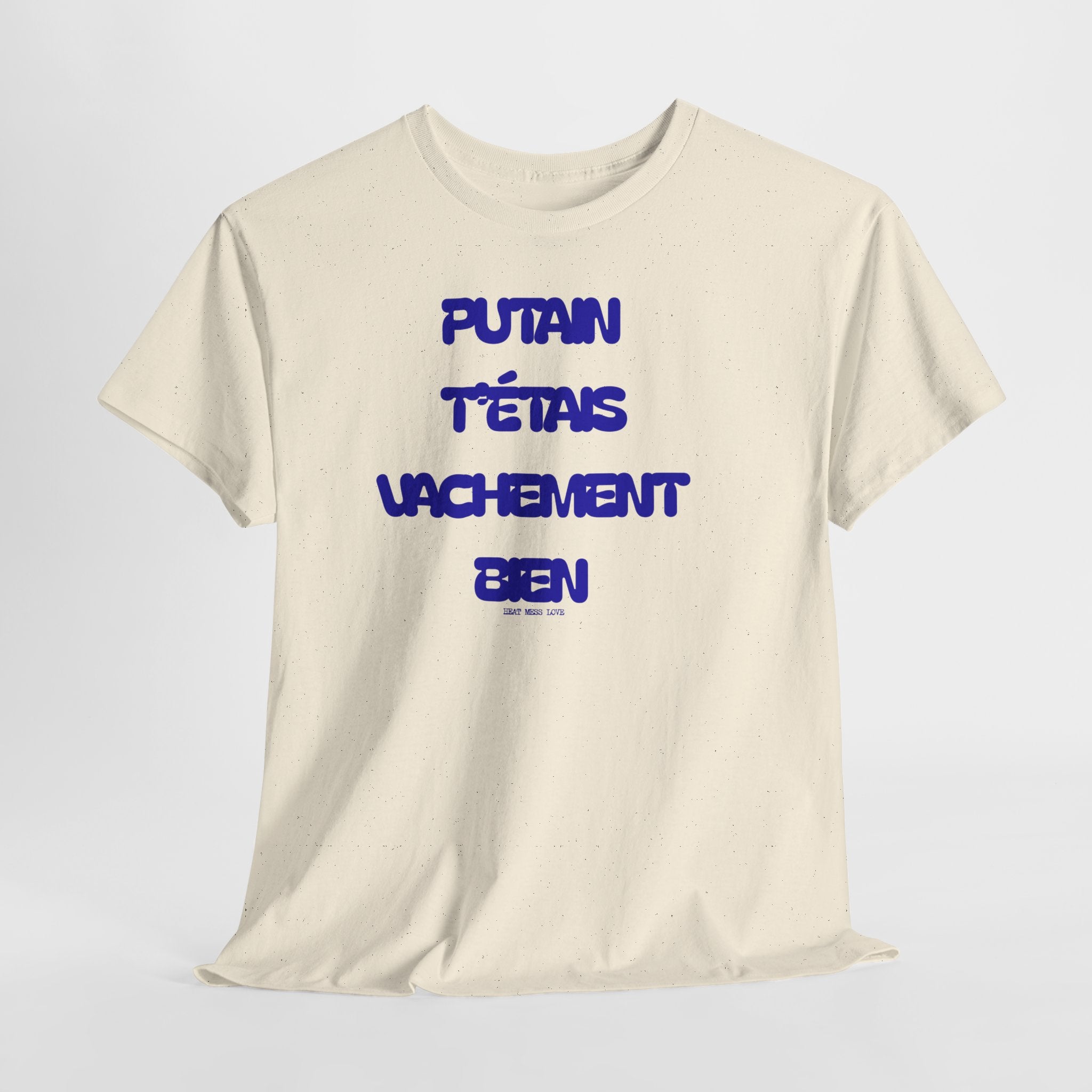 "Putain T'étais Vachement Bien" T-Shirt - Heat Mess
