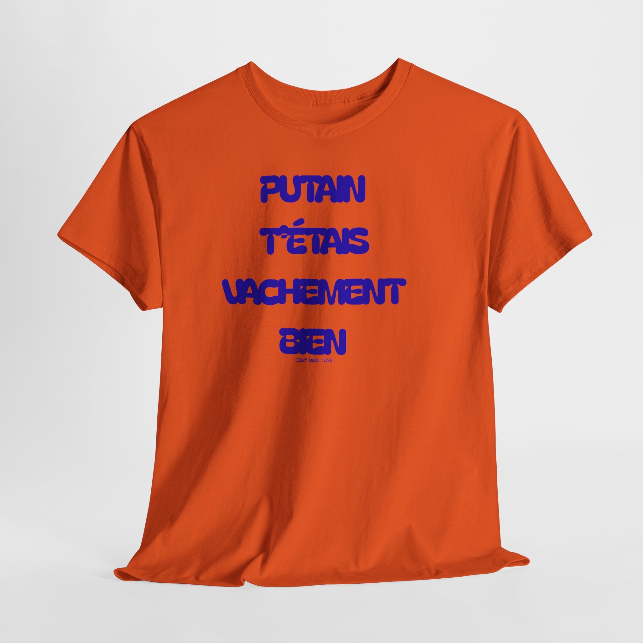 "Putain T'étais Vachement Bien" T-Shirt - Heat Mess