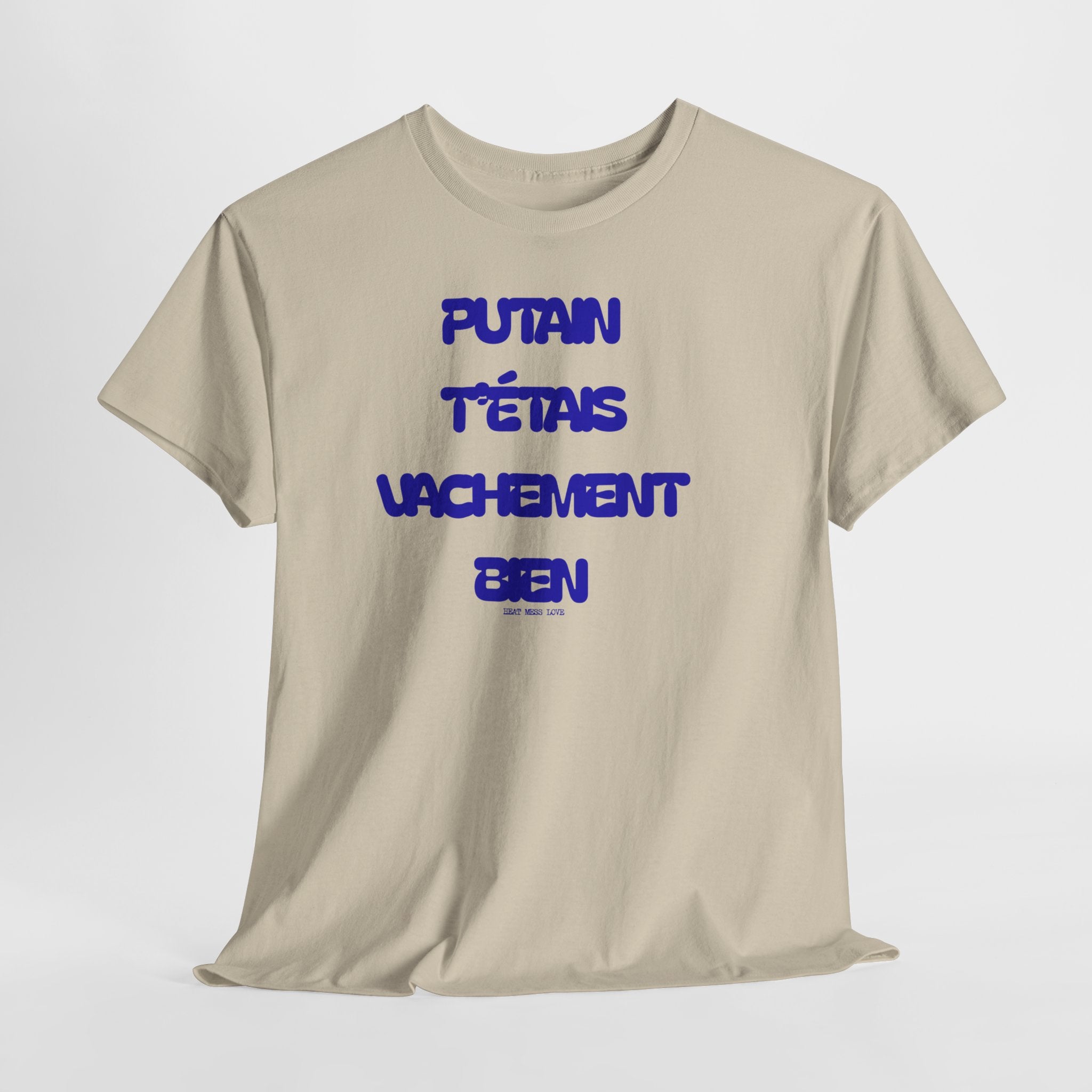 "Putain T'étais Vachement Bien" T-Shirt - Heat Mess