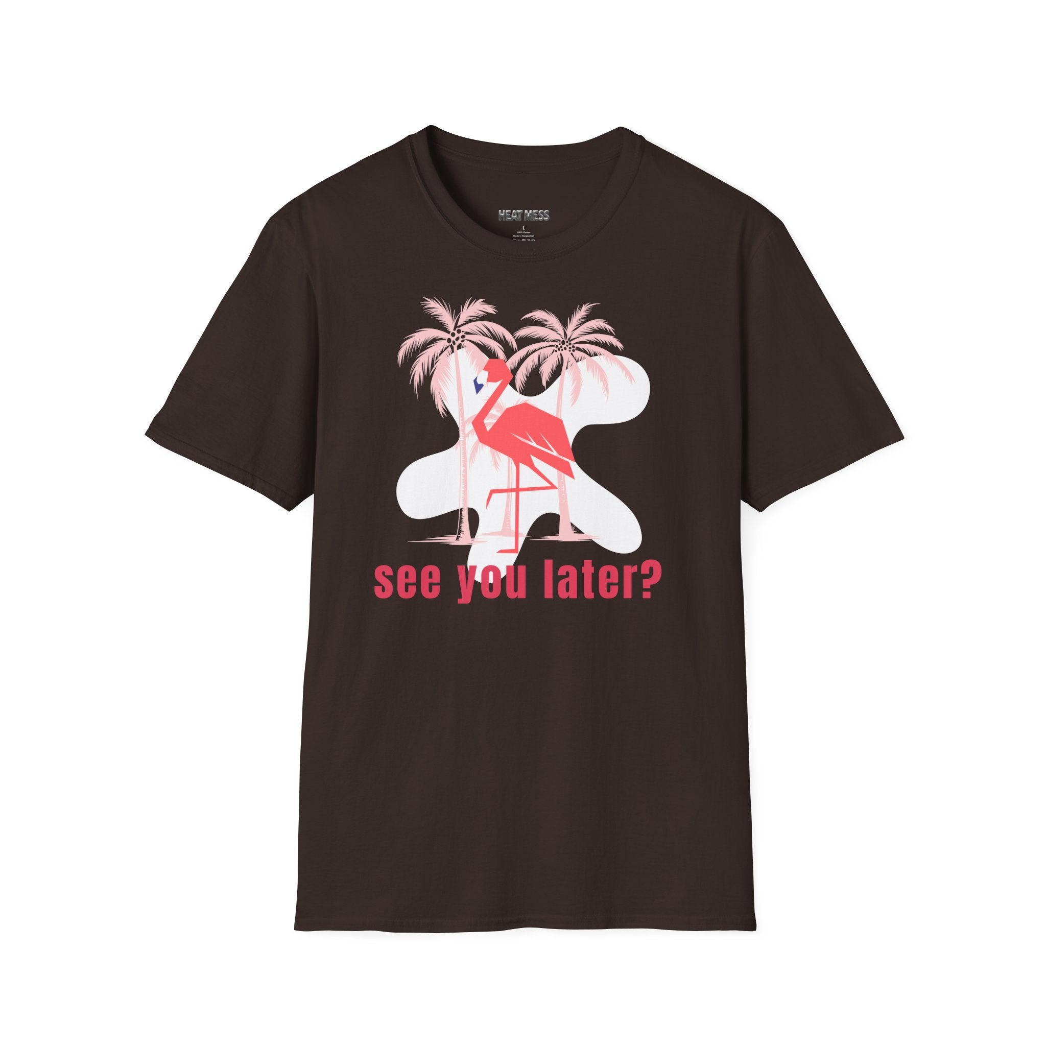 See You Later Flamingo T-Shirt - Heat Mess
