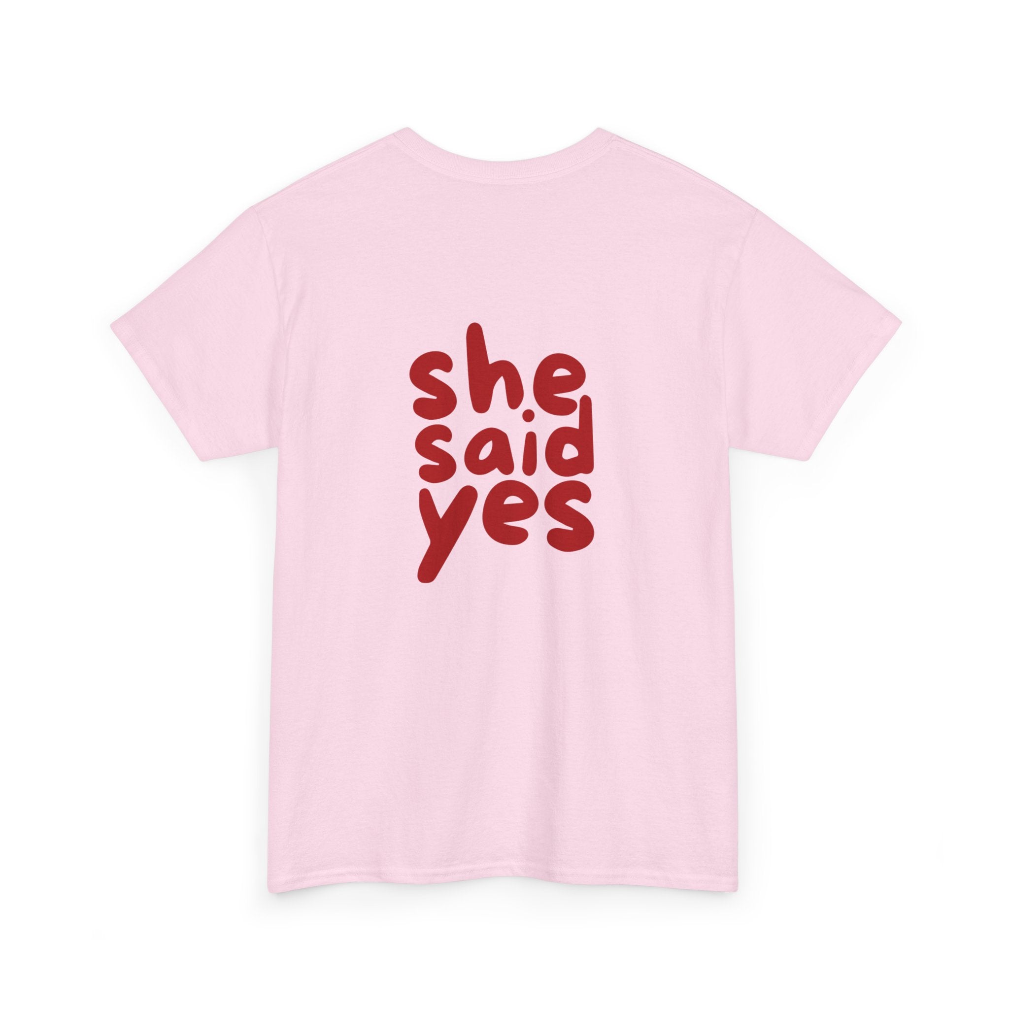 She Said Yes T-Shirt - Heat Mess