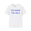Too Broke for Ibiza T-Shirt - Heat Mess