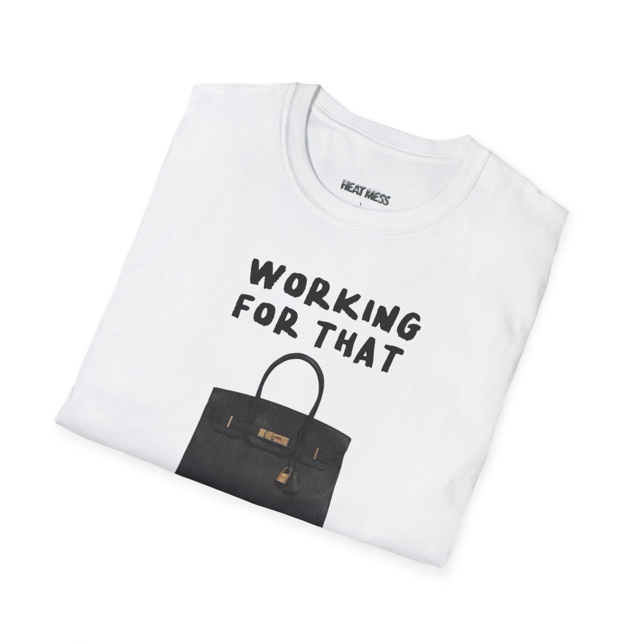 "Working for That Birkin" Tee - Heat Mess