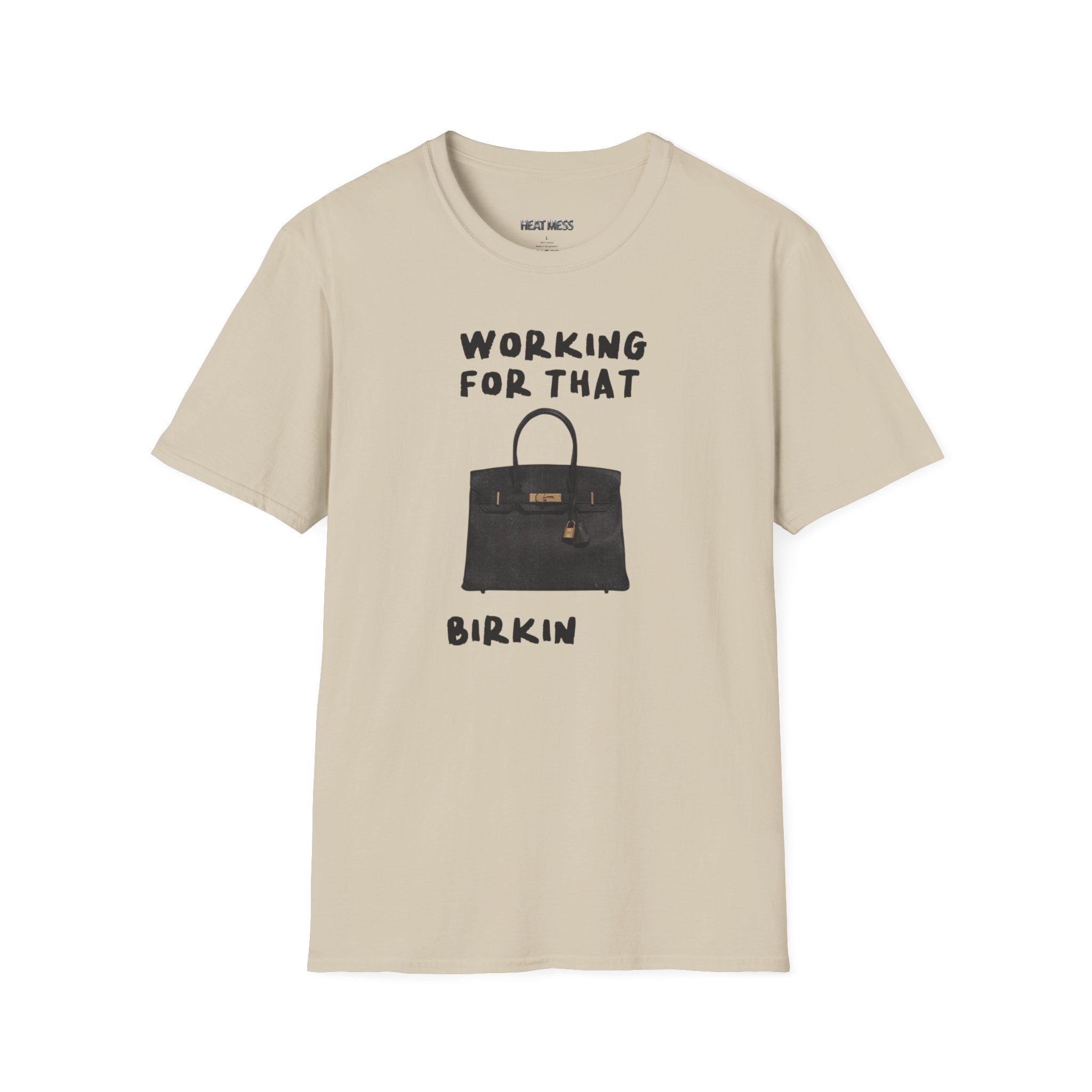 "Working for That Birkin" Tee - Heat Mess