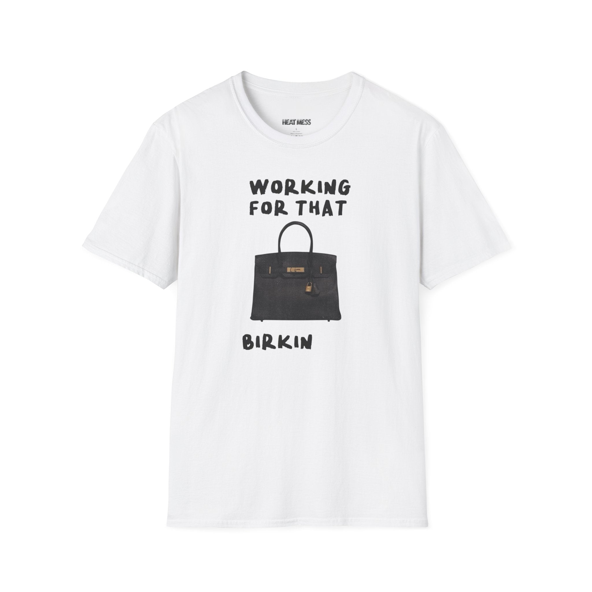 "Working for That Birkin" Tee - Heat Mess
